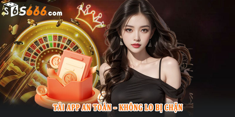 Tổng quan về ứng dụng và những lợi ích khi tải app S666