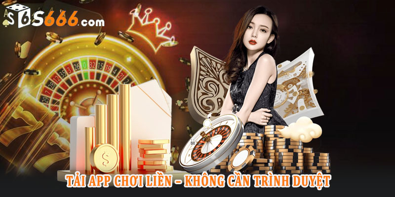 Tại sao bạn nên tải app S666 để sử dụng các dịch vụ?