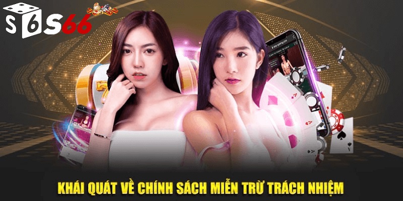 Giới thiệu về chính sách miễn trừ trách nhiệm S666