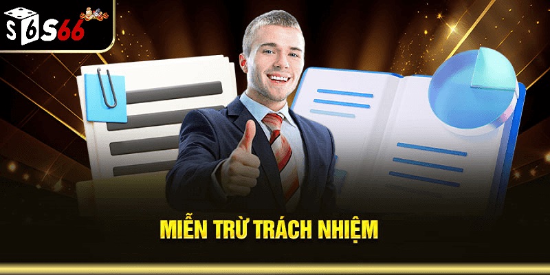 Tổng quan về các nội dung chính trong chính sách miễn trừ trách nhiệm S666